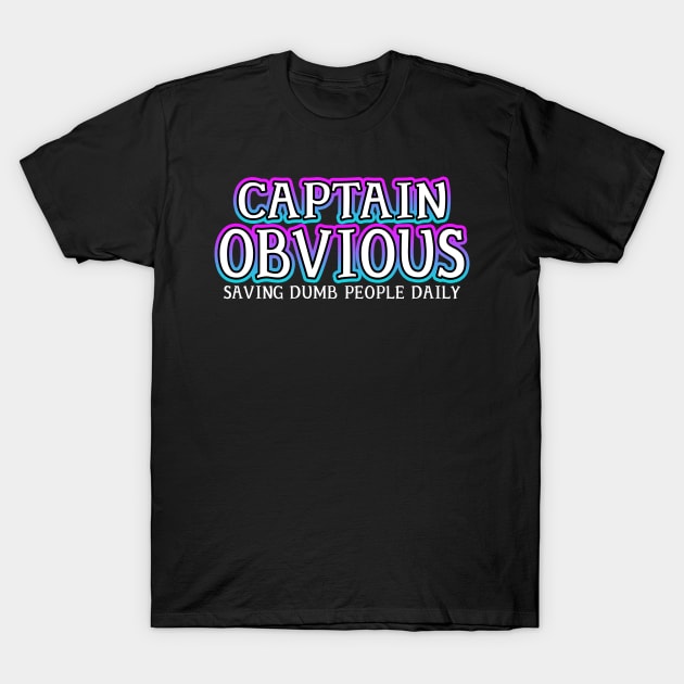 Captain Obvious T-Shirt by Shawnsonart